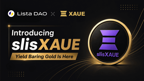 XAUE on Lista DAO: Introducing slisXAUE, From Passive Gold to Productive Gold